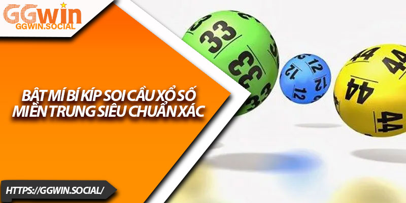 Xổ Số Miền Trung GGWIN – Lựa Chọn Hàng Đầu Của Cao Thủ 3 Bật mí bí kíp soi cầu xổ số miền Trung siêu chuẩn xác