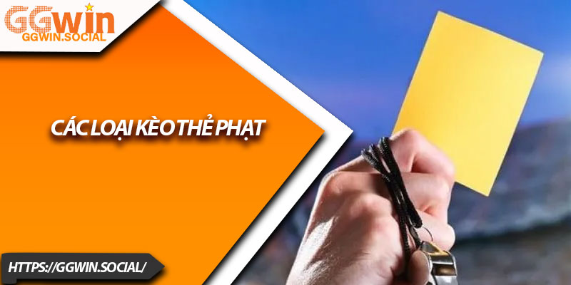 Kèo Thẻ Phạt – Kinh Nghiệm Thắng Lớn Hot Nhất 2025 3 Các loại kèo thẻ phạt