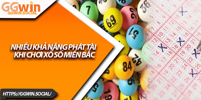 Xổ Số Miền Bắc GGWIN – Điểm Đến Lô Đề Số 1 2025 2 Nhiều khả năng phát tài khi chơi xổ số miền Bắc