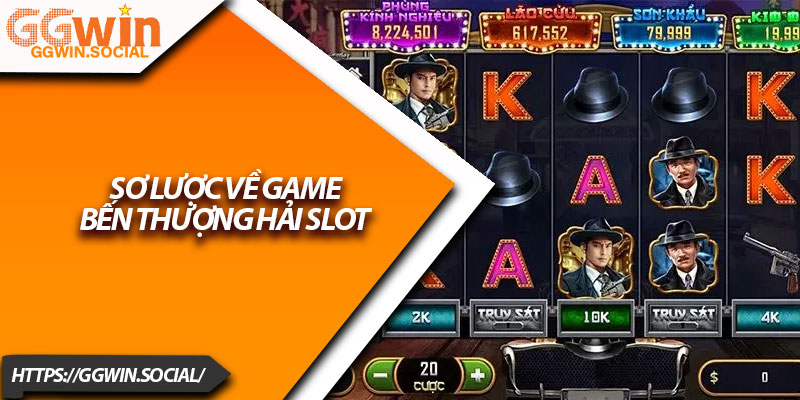 Bến Thượng Hải Slot – Siêu Game Nổ Hũ Đáng Chơi 2025 2 Sơ lược về game Bến Thượng Hải slot