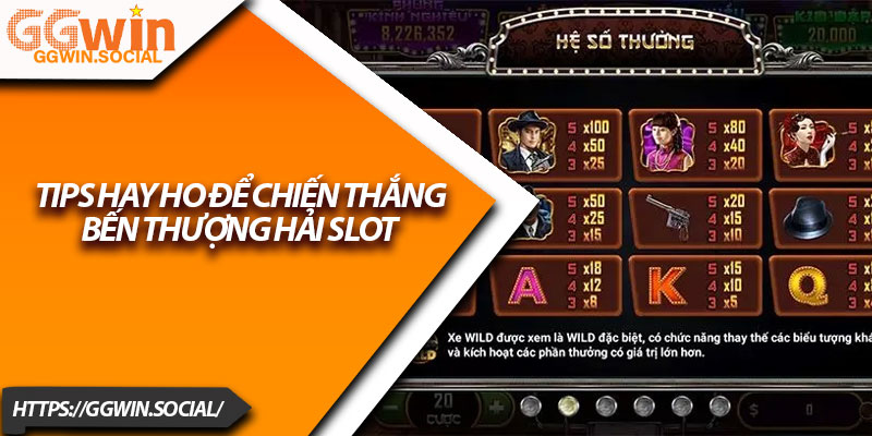 Bến Thượng Hải Slot – Siêu Game Nổ Hũ Đáng Chơi 2025 4 Tips hay ho để chiến thắng Bến Thượng Hải slot