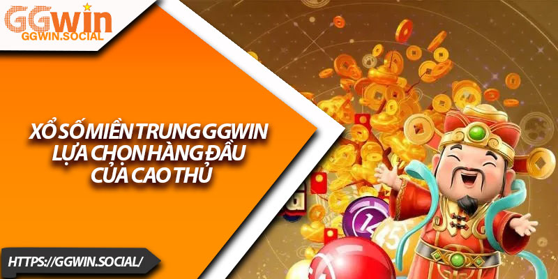 Xổ Số Miền Trung GGWIN – Lựa Chọn Hàng Đầu Của Cao Thủ 6 Xo So Mien Trung GGWIN – Lua Chon Hang Dau Cua Cao Thu
