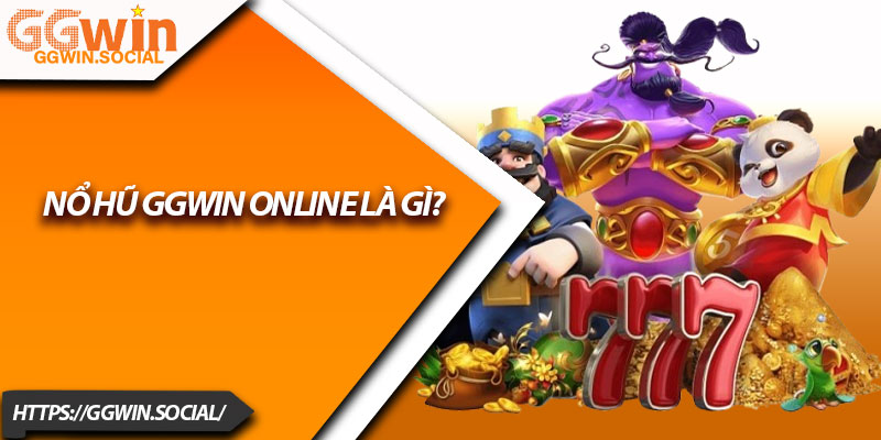 Nổ Hũ GGWIN – Chiến Thuật Trăm Trận Trăm Thắng 1 Nổ hũ GGWIN online là gì?